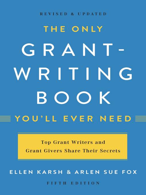 Title details for The Only Grant-Writing Book You'll  Ever Need by Ellen Karsh - Available